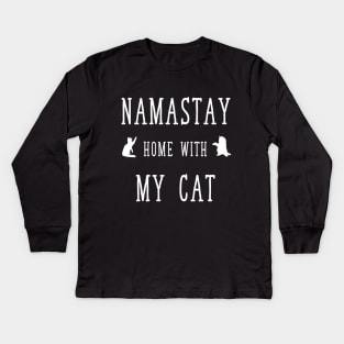 Namastay home with my cat Kids Long Sleeve T-Shirt